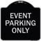 Signmission Event Parking Only Heavy-Gauge Aluminum Architectural Sign, 18" x 18", BS-1818-24075 A-DES-BS-1818-24075 - alternate 1